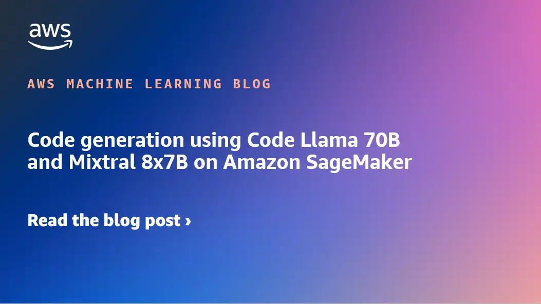 Code generation using Code Llama 70B and Mixtral 8x7B on Amazon SageMaker