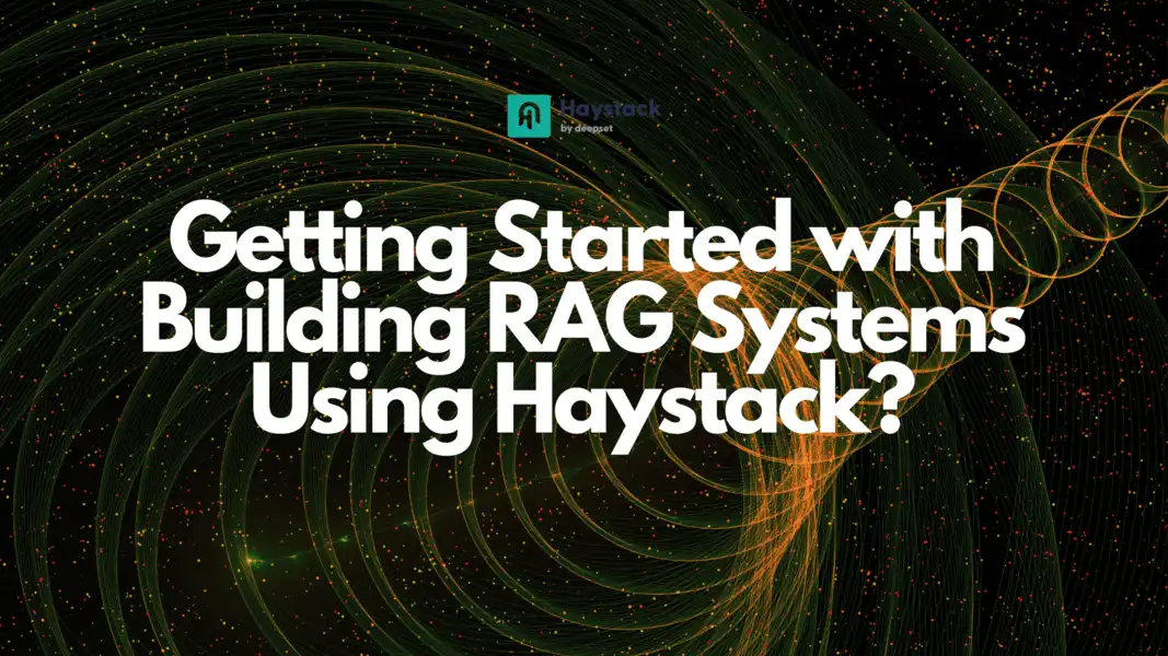 Getting Started with Building RAG Systems Using Haystack