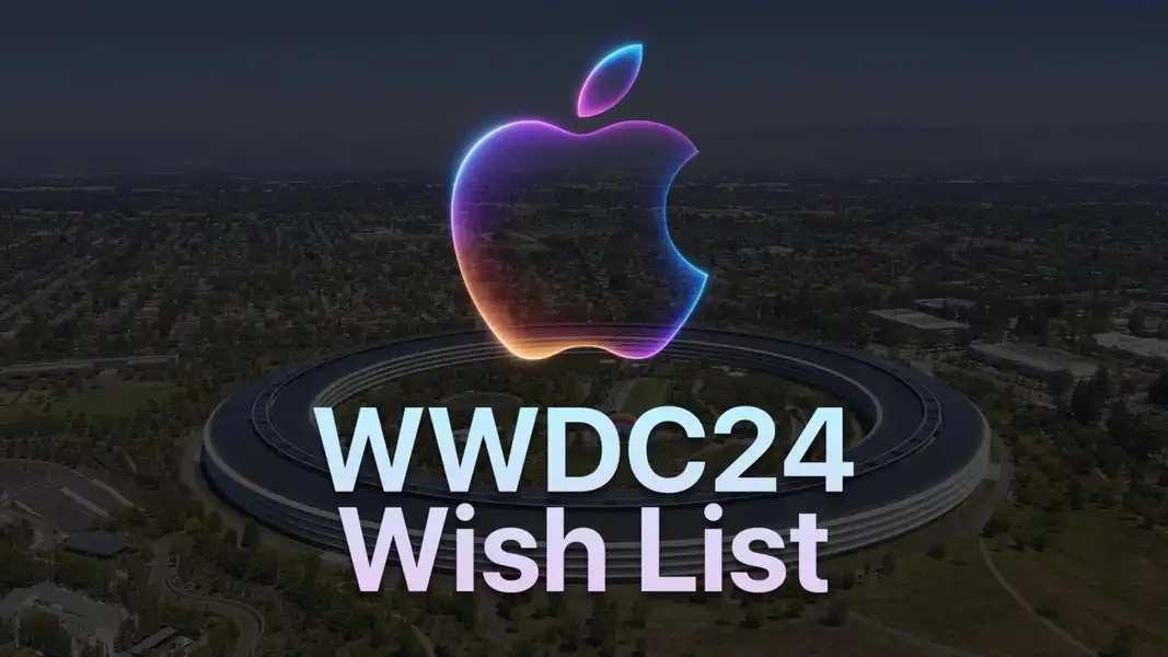 Here’s what I hope to see at WWDC24 [Wish list]