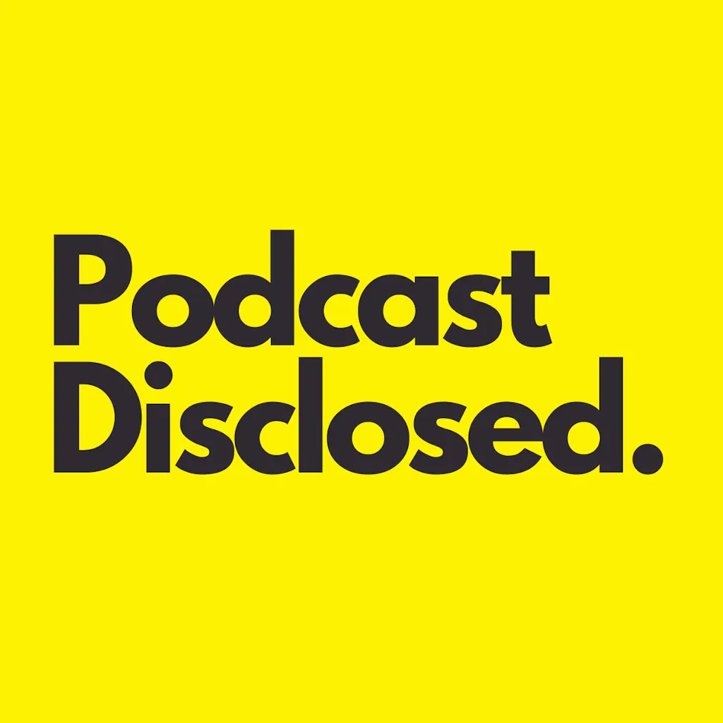 Podcast Disclosed