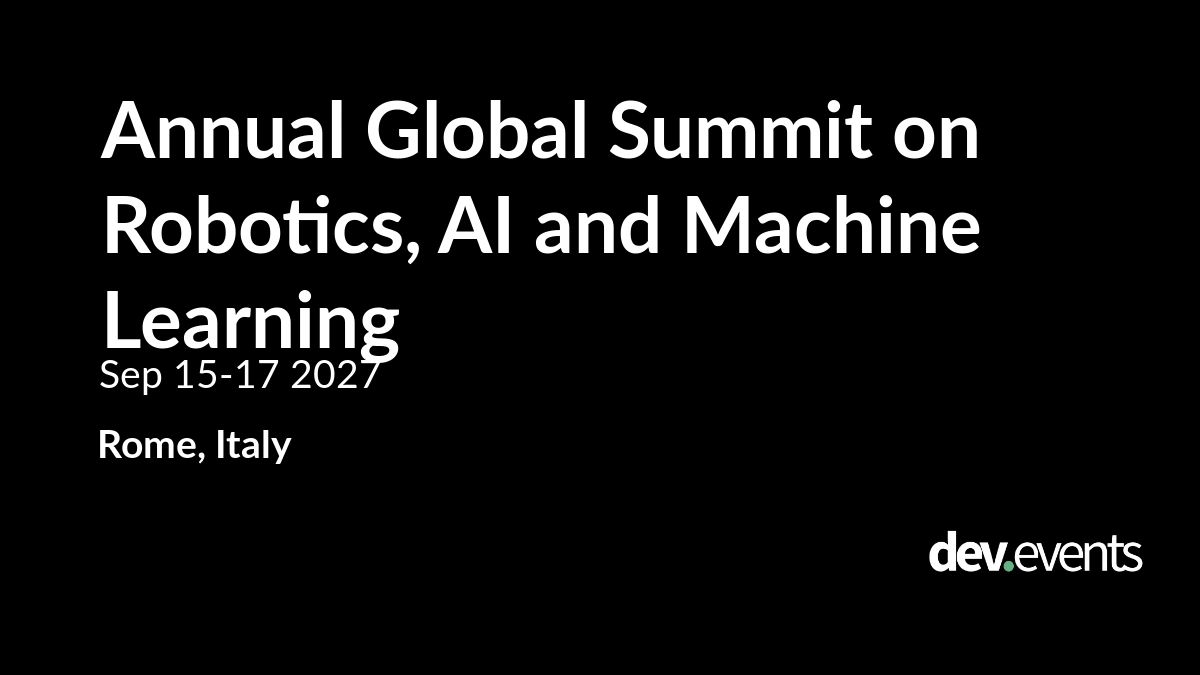 Annual Global Summit on Robotics, AI and Machine Learning