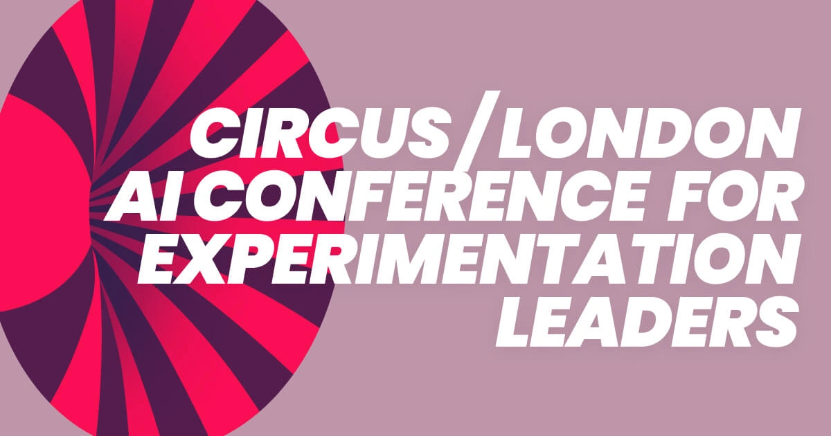 Circus 2026 — AI & Experimentation Conference — London
