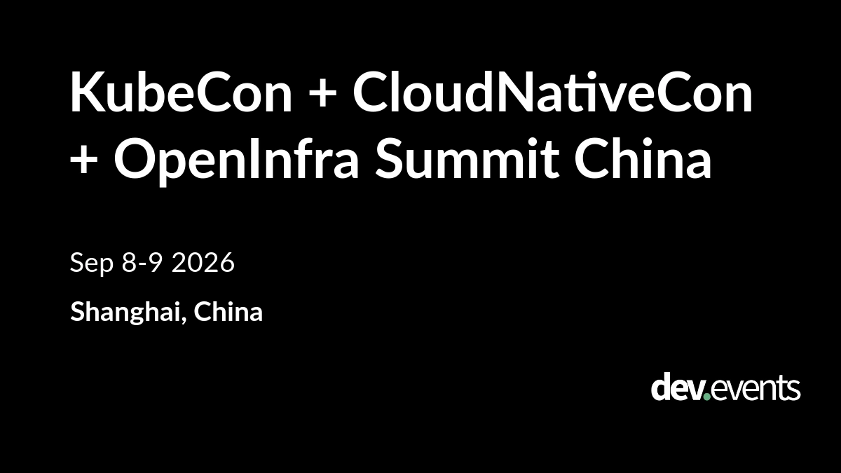 KubeCon + CloudNativeCon + OpenInfra Summit China