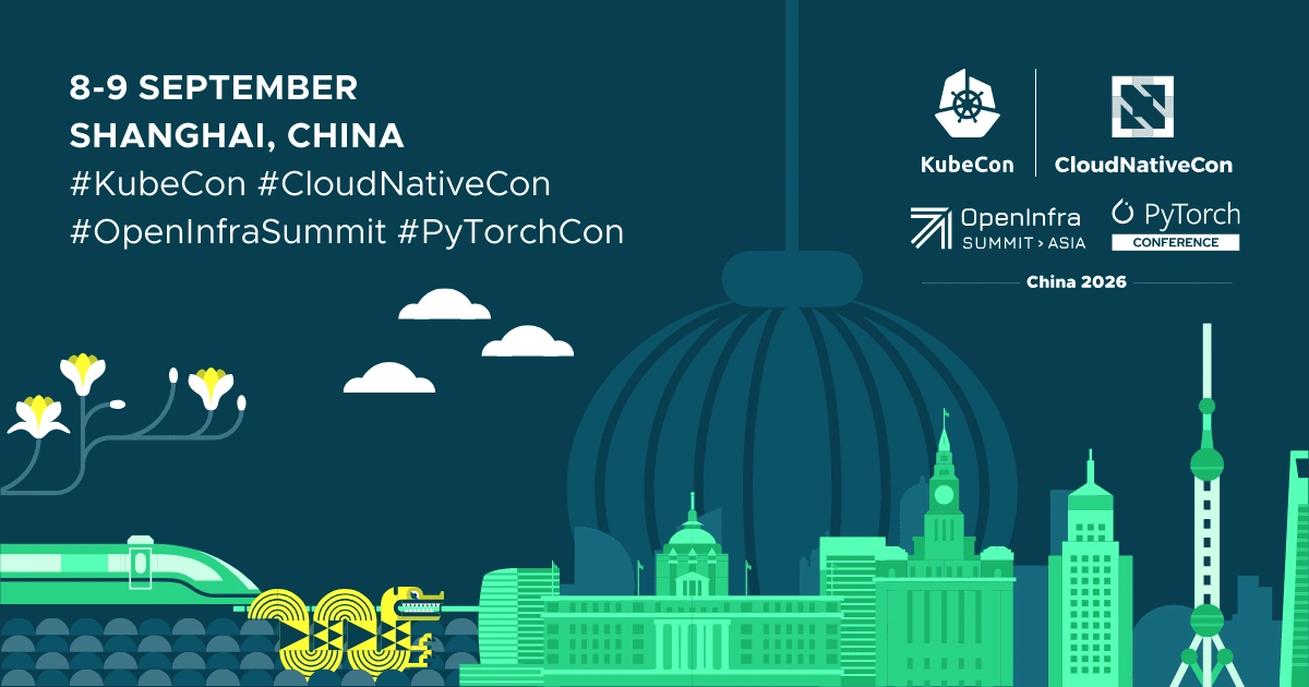 KubeCon + CloudNativeCon + OpenInfra Summit + PyTorch Conference China