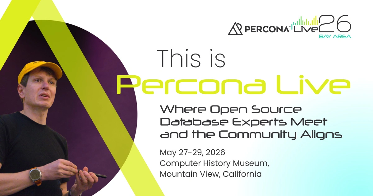 Percona Live 2026 Bay Area | Mountain View, California – May 27–29